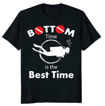 Bottom time is the best time scuba diving tshirt